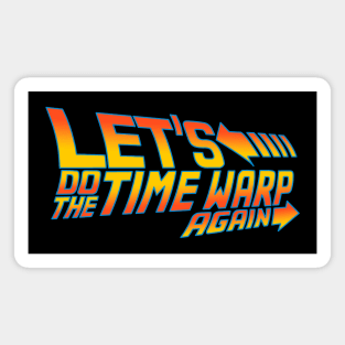 Let's Do The Time Warp at 88mph Magnet